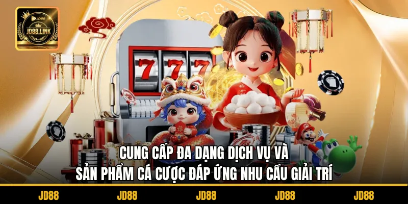 Thương Hiệu JD88 2 Cung cấp đa dạng dịch vụ và sản phẩm cá cược đáp ứng nhu cầu giải trí