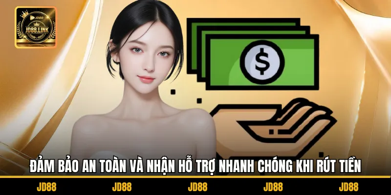 Rút Tiền JD88 3 Đảm bảo an toàn và nhận hỗ trợ nhanh chóng khi rút tiền