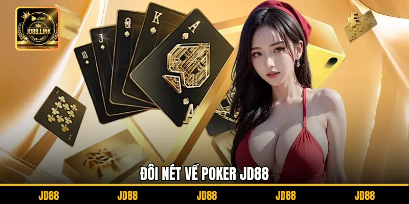 Poker JD88 - Chinh Phục Bàn Chơi, Rinh Phần Thưởng Khủng 2 Đôi nét về Poker JD88