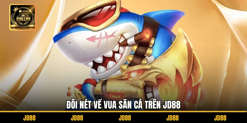 Vua Săn Cá JD88 – Minigame Bắn Cá Cực Đã, Dễ Chơi Dễ Thắng 2 Đôi nét về Vua săn cá trên JD88