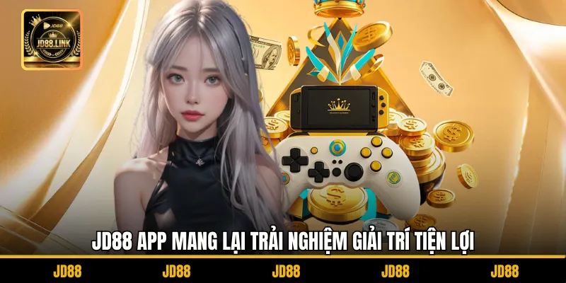 JD88 App 1 JD88 app mang lại trải nghiệm giải trí tiện lợi