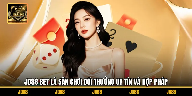 JD88 bet là sân chơi đổi thưởng uy tín và hợp pháp