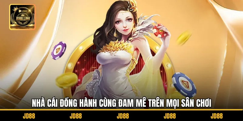 JD88 Là Gì? 3 Nhà cái đồng hành cùng đam mê trên mọi sân chơi