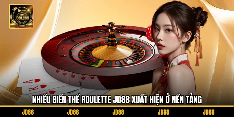 Roulette JD88 - Tìm Hiểu Luật Chơi Chiến Thuật Và Bí Quyết 3 Nhiều biến thể Roulette JD88 xuất hiện ở nền tảng