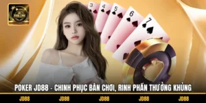Poker JD88 - Chinh Phục Bàn Chơi, Rinh Phần Thưởng Khủng