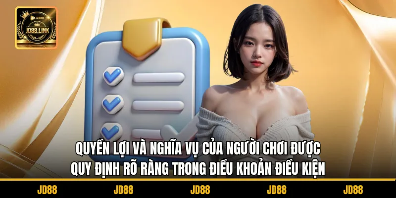 Điều Khoản Điều Kiện 1 Quyền lợi và nghĩa vụ của người chơi được quy định rõ ràng trong điều khoản điều kiện
