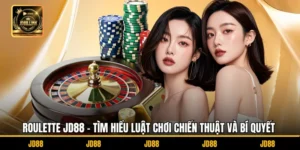 Roulette JD88 - Tìm Hiểu Luật Chơi Chiến Thuật Và Bí Quyết