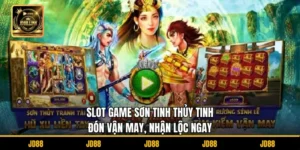 Slot Game Sơn Tinh Thủy Tinh – Đón Vận May, Nhận Lộc Ngay