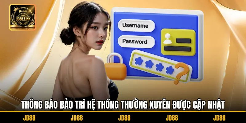 JD88 đăng nhập 3 Thông báo bảo trì hệ thống thường xuyên được cập nhật