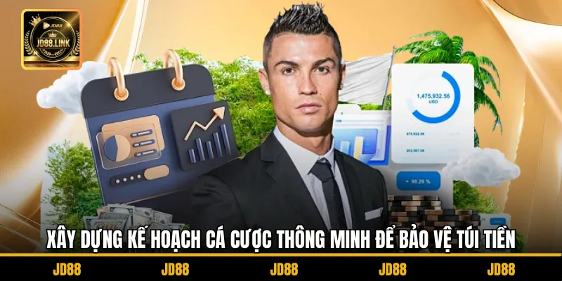 Xây dựng kế hoạch cá cược thông minh để bảo vệ túi tiền